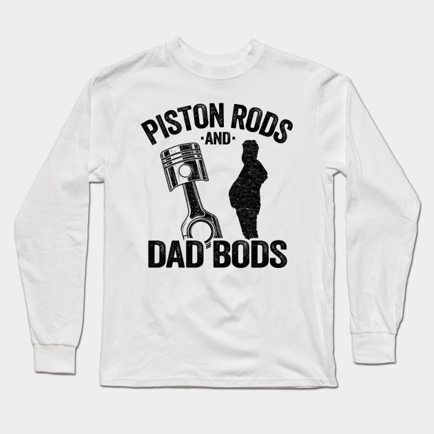 Piston Rods And Dad Bods Funny Mechanic Long Sleeve T-Shirt by Kuehni